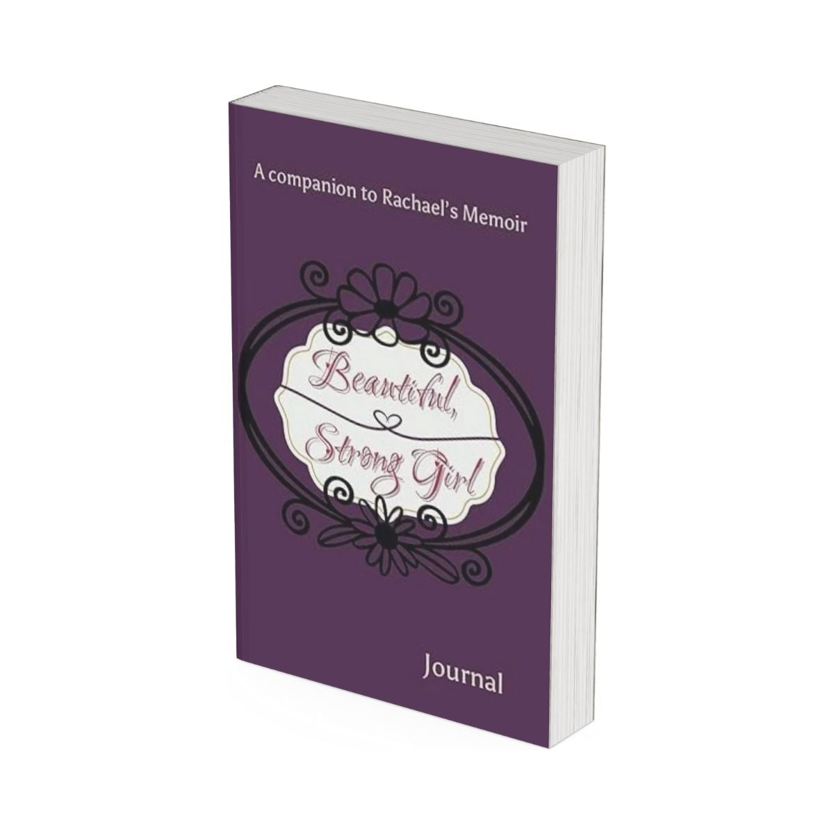 Beautiful, Strong Girl Journal: A Companion to Rachael's Memoir