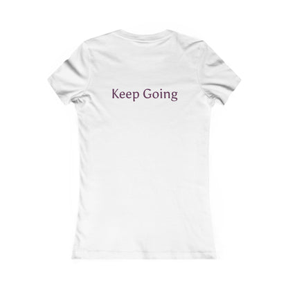 Keep Going Women's Tee — Inspirational Motivational Graphic Shirt