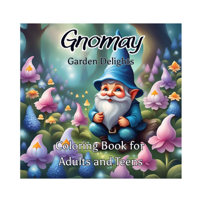 Gnomay, Garden Delights: Coloring Book for Adults and Teens