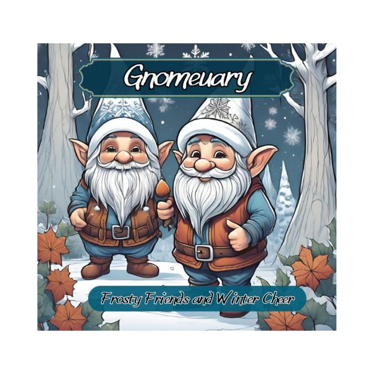 Gnomeuary: Frosty Friends and Winter Cheer